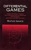 Differential Games: A Mathematical Theory with Applications to Warfare and Pursuit, Control and Optimization (Dover…
