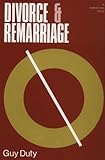 Hardcover Divorce and Remarriage by Guy Duty (1967-06-03) Book