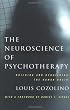 The neuroscience of psychotherapy : building and rebuilding the human brain