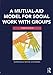A Mutual-Aid Model for Social Work with Groups