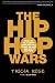 The Hip Hop Wars: What We Talk About When We Talk About Hip Hop--and Why It Matters by Tricia Rose