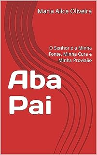 Livro Aba Pai : O Senhor é a Minha Fonte, Minha Cura e Minha Provisão