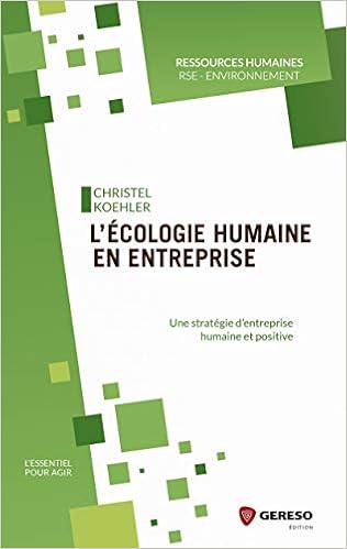 L'écologie humaine en entreprise. Une stratégie d'entreprise humaine et positive