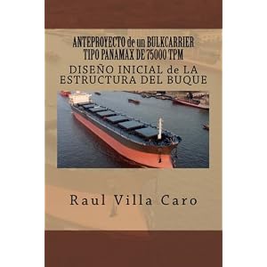 8: ANTEPROYECTO de un BULKCARRIER TIPO PANAMAX DE 75000 TPM: DISEÑO INICIAL de LA ESTRUCTURA DEL BUQUE (ANTEPROYECTO BULKCARRIER 75000 TPM) (Volume 8