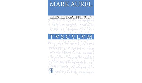 Selbstbetrachtungen Griechisch Deutsch Sammlung Tusculum - 