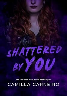 Livro Shattered By You (Duologia By You Livro 2)