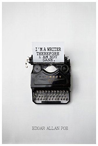 I'm A Writer Therefore I Am Not Sane-Edgar Allan Poe Poster Wall Print|Inspirational Motivational Classroom Home Office Dorm|18 X 12 In|SJC137