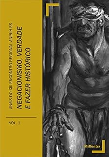 Livro Anais do XIII Encontro Estadual de História da ANPUH-ES:: negacionismo, verdade e fazer histórico. Voume 1