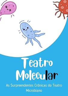 Livro TEATRO MOLECULAR : As Surpreendentes Crônicas do Teatro Microbiano