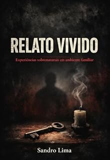 Livro RELATO VIVIDO: Experiências sobrenaturais em ambiente familiar