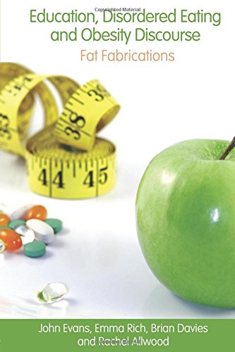 Download Education, Disordered Eating and Obesity Discourse: Fat Fabrications Download Education, Disordered Eating and Obesity Discourse: Fat Fabrications