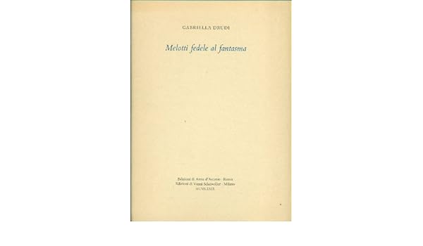 Melotti Fedele Al Fantasma Melotti Drudi Gabriella Amazon Com Books amazon com