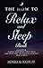 The HOW TO RELAX and SLEEP BOOK: Discover Simple Methods That Empower You to Master Anxiety and Stre by 