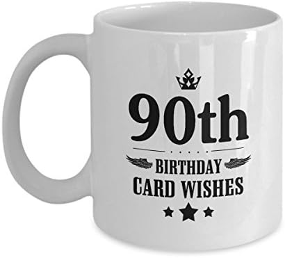 Unique Happy Birthday mug for Great grandpa, Dad, Mom, 90th Happy Birthday Card Wishes, Gag coffee mug For Him, Her - On weding aniversary, White 11oz best mug