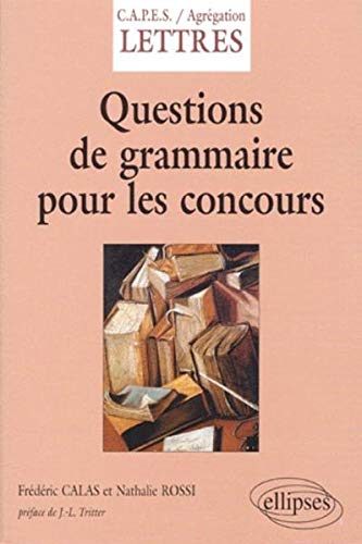Questions de grammaire concours capes agreg lettres modernes lettres classiquesgrammaire by Calas Rossi