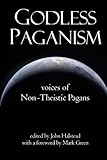 Godless Paganism: Voices of Non-Theistic Pagans