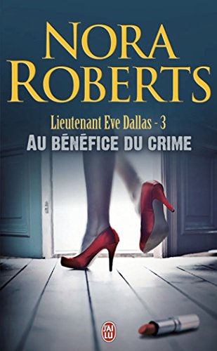 Lieutenant Eve Dallas, tome 3 : Au bénéfice du crime