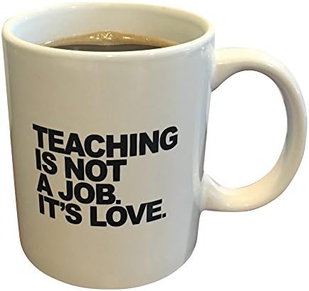 Teacher Appreciation Gifts Coffee Mug - Teaching is Not a Job It's Love - Ceramic 11 oz Cup