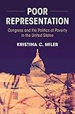 Kristina C. Miler, "Poor Representation: Congress and the Politics of Poverty in the United States" (Cambridge UP, 2018)