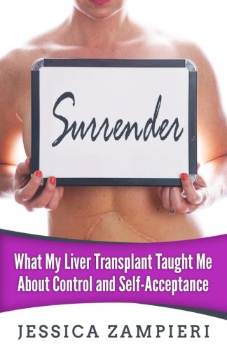 [R.E.A.D] Surrender: What My Liver Transplant Taught Me about Control and Self-Acceptance [D.O.C]