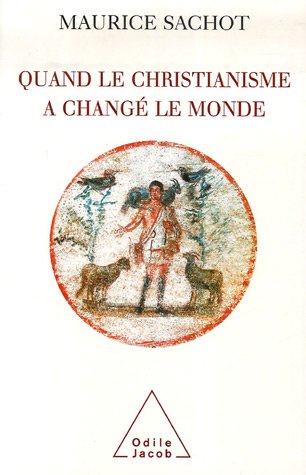 Quand le christianisme a changé le monde : Tome 1, La subversion chrétienne du monde antique by Maurice Sachot