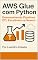 Livro AWS Glue com Python: Desenvolvendo Pipelines ETL Escaláveis na Nuvem: Guia Prático para Engenheiros de Dados que Automatizam Processos com S3, Redshift ... (Data Engineering & Governance Series)