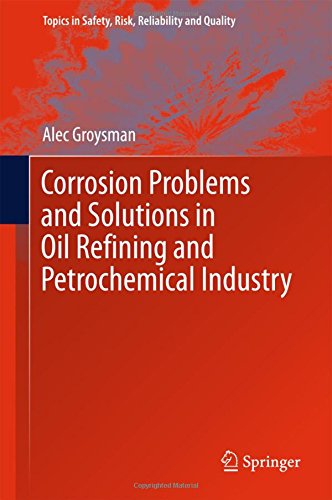 Corrosion Problems and Solutions in Oil Refining and Petrochemical Industry (Topics in Safety, Risk, Reliability and Quality)