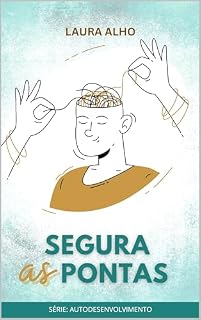 Livro Segura as Pontas (Autodesenvolvimento Livro 3)