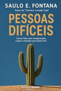 Livro Pessoas Difíceis (2026): Como lidar com manipulação, culpa e relações que fazem mal (Saulo Fontana)