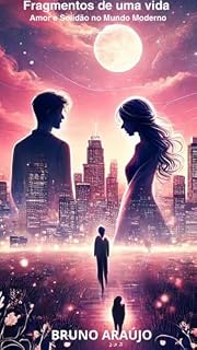 Livro Fragmentos de uma Vida: Amor e Solidão no Mundo Moderno