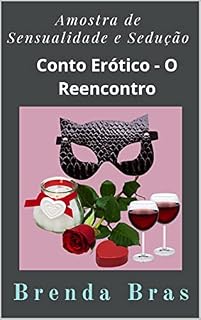 Livro Uma Amostra de Sensualida e Sedução: Conto erótico - O reencontro