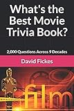 What's the Best Movie Trivia Book?: 2,000 Questions Across 9 Decades (What's the Best Trivia?) by David Fickes