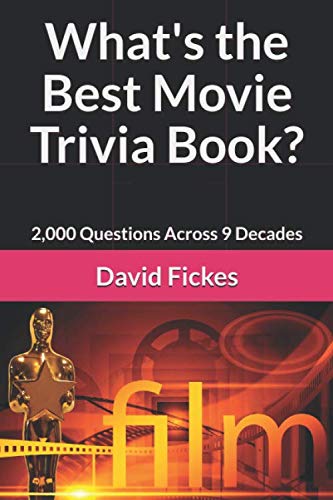 What's the Best Movie Trivia Book?: 2,000 Questions Across 9 Decades (What's the Best Trivia?) (Best Games Of Decade)