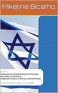 Livro AQUISIÇÃO DE NACIONALIDADE PORTUGUESA AOS JUDEUS SEFARDITAS ALTERAÇÃO LEGAL E O VÍNCULO COM PORTUGAL