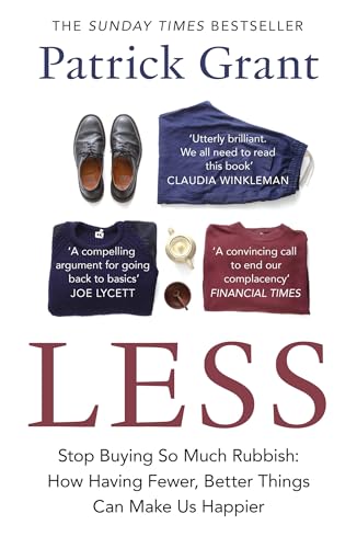 Less: Stop Buying So Much Rubbish: The Sunday Times Bestselling Book from The Fashion Expert Championing Quality Over Excessive Consumption (English Edition)