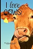 I love COWS! weekly calendar and planner: 18 month calendar from July 2019 to December 2020 sized 6 by Black Dog House Publishing