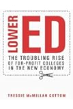 Lower Ed: The Troubling Rise of For-Profit Colleges in the New Economy