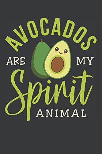 Avocados Are My Spirit Animal: An Avocado Lover's Blank Lined Journal Notebook | 120 Pages by Spirit Food Press