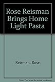 Rose Reisman Brings Home Light Pasta by 