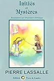 Initiés et Mystères: Révélation sur l'impulsion christique (French
Edition)