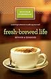 Fresh-Brewed Life Revised &amp; Updated: A Stirring Invitation to Wake Up Your Soul