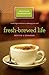 Fresh-Brewed Life Revised & Updated: A Stirring Invitation to Wake Up Your Soul - Book by Nicole Johnson
