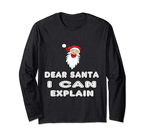 Dear Santa I Can Explain Long Sleeve Shirt Ugly Christmas