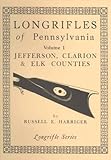 Longrifles of Pennsylvania, Jefferson, Clarion and Elk Counties (Longrifle series) by