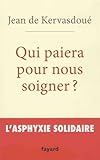 Qui paiera pour nous soigner ?: L'asphyxie solidaire by