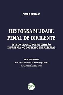 Livro Responsabilidade penal de dirigente: Estudo de caso sobre omissão imprópria no contexto empresarial