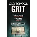 Old School Grit: Times May Change, But the Rules for Success Never Do (Sports for the Soul Book 2)