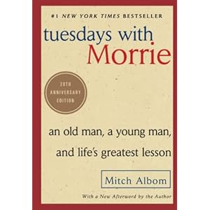Tuesdays with Morrie: An Old Man, a Young Man, and Life’s Greatest Lesson, 25th Anniversary Edition