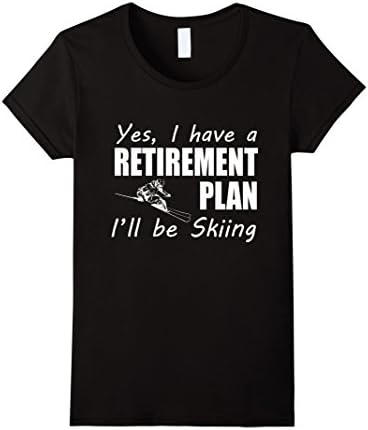 Women's Yes I Have A Retirement Plan I'll Be Skiing Winter Love Gift T-Shirt XL Black