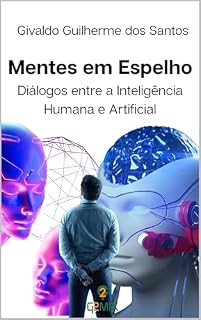 Livro Mentes em Espelho : Diálogos entre a Inteligência Humana e Artificial
